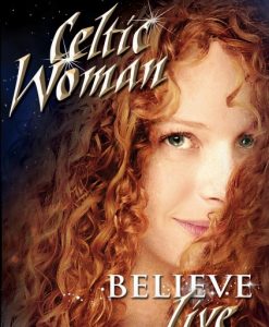 Celtic Woman Believe Live Dvd